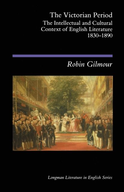 The Victorian Period : The Intellectual and Cultural Context of English Literature, 1830 - 1890