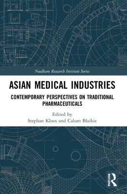 Asian Medical Industries : Contemporary Perspectives on Traditional Pharmaceuticals