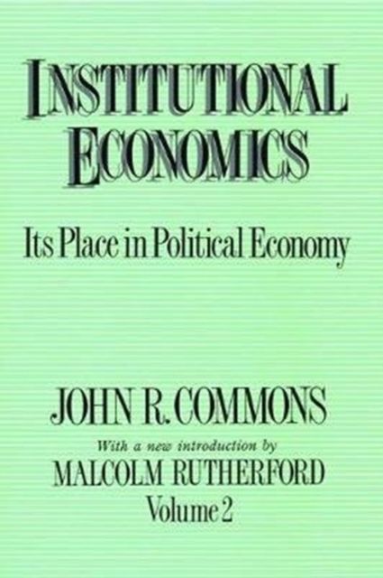 Institutional Economics : Its Place in Political Economy, Volume 2