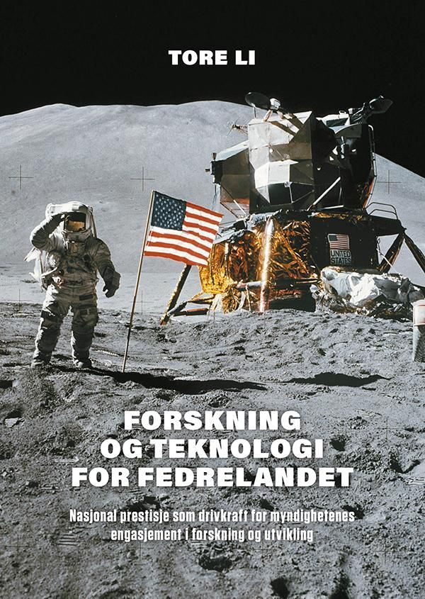 Forskning og teknologi for fedrelandet : nasjonal prestisje som drivkraft for myndighetenes engasjement i forskning og utvikling
