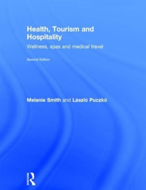 Health, Tourism and Hospitality : Spas, Wellness and Medical Travel