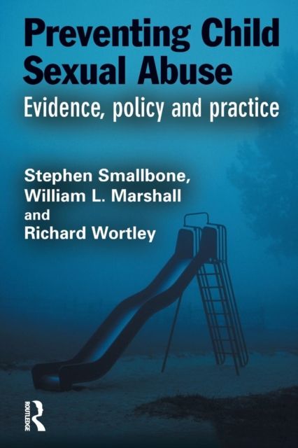 Preventing Child Sexual Abuse : Evidence, Policy and Practice