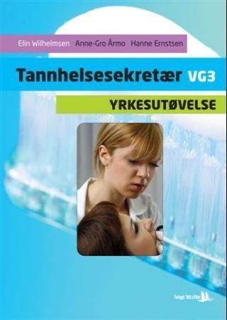 Tannhelsesekretær vg3 : yrkesutøvelse