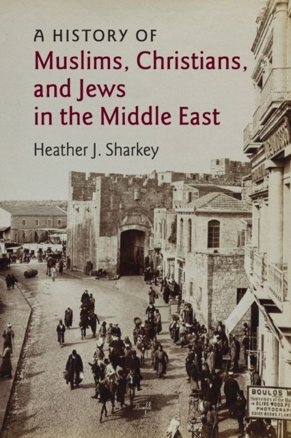 A history of Muslims, Christians, and Jews in the Middle East
