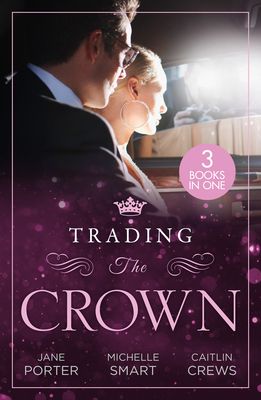 Trading The Crown : Not Fit for a King (A Royal Scandal) / Helios Crowns His Mistress / the Billionaire's Secret Princess
