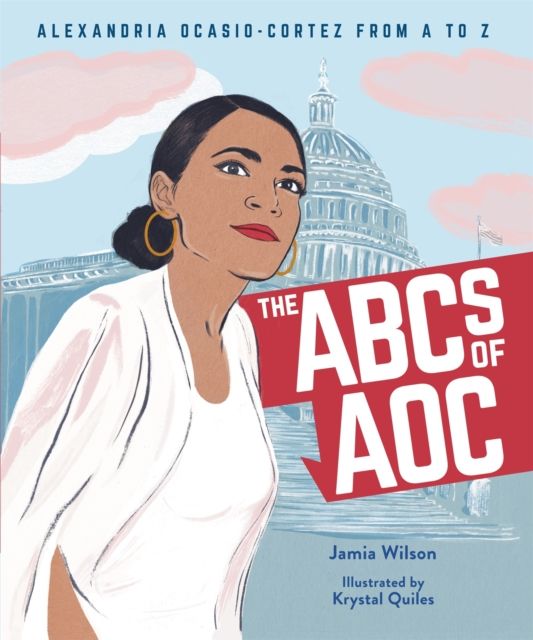 The ABCs of AOC : Alexandria Ocasio-Cortez from A to Z