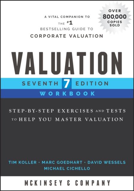 Valuation Workbook : Step-by-Step Exercises and Tests to Help You Master Valuation