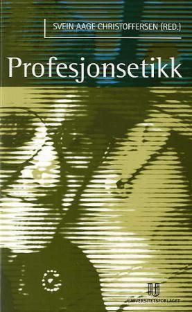 Profesjonsetikk : om etiske perspektiver i arbeidet med mennesker