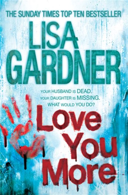 Love You More (Detective D.D. Warren 5) : An intense thriller about how far you’d go to protect your child