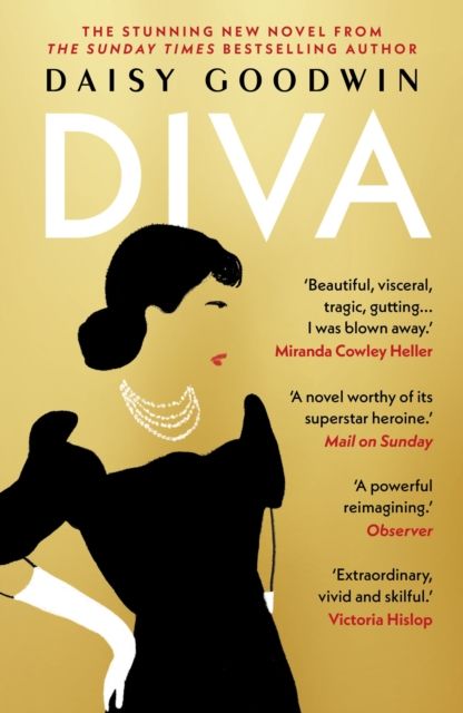 Diva : Bestselling Daisy Goodwin returns with a heartbreaking, powerful novel about the legendary Maria Callas