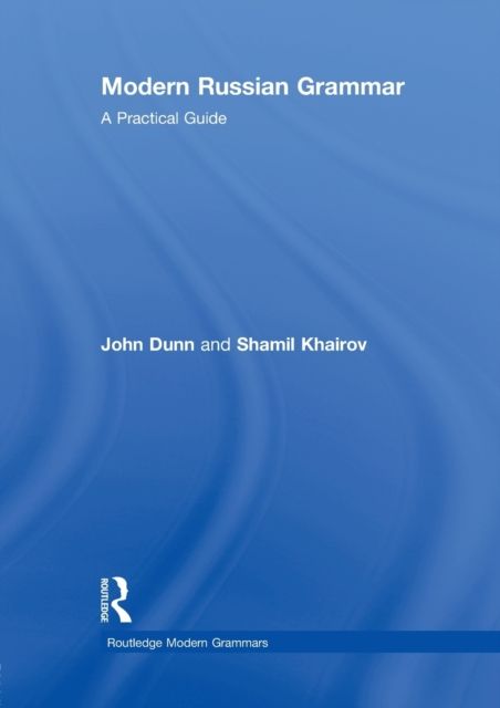 Modern Russian Grammar : A Practical Guide