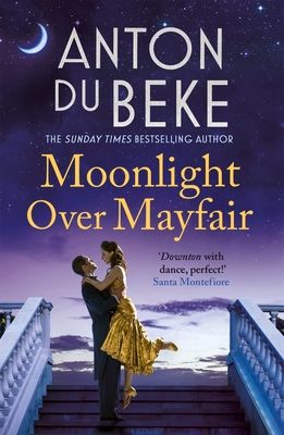 Moonlight Over Mayfair : The uplifting and charming Sunday Times Bestseller from Anton Du Beke