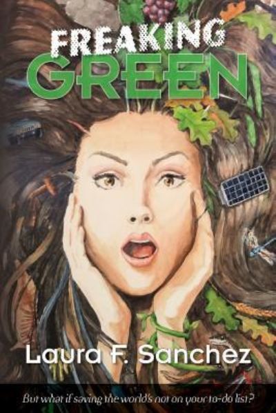 Freaking green : but what if saving the world's not on your to-do list?