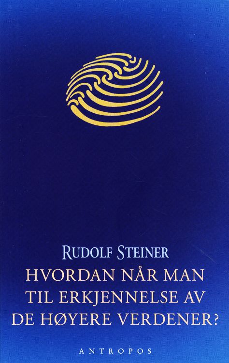 Hvordan når man til erkjennelse av de høyere verdener?