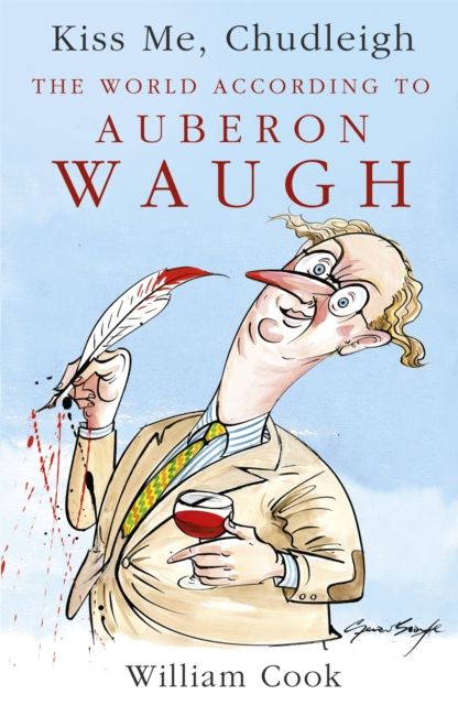 Kiss Me, Chudleigh : The World according to Auberon Waugh