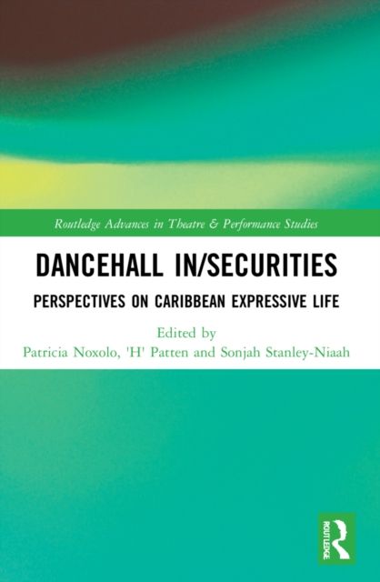 Dancehall In/Securities : Perspectives on Caribbean Expressive Life