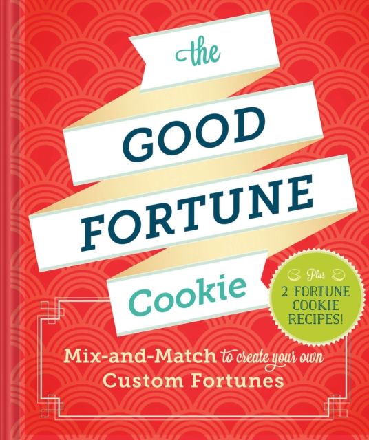 The Good Fortune Cookie : Mix-and-Match to Create Your Own Custom Fortunes