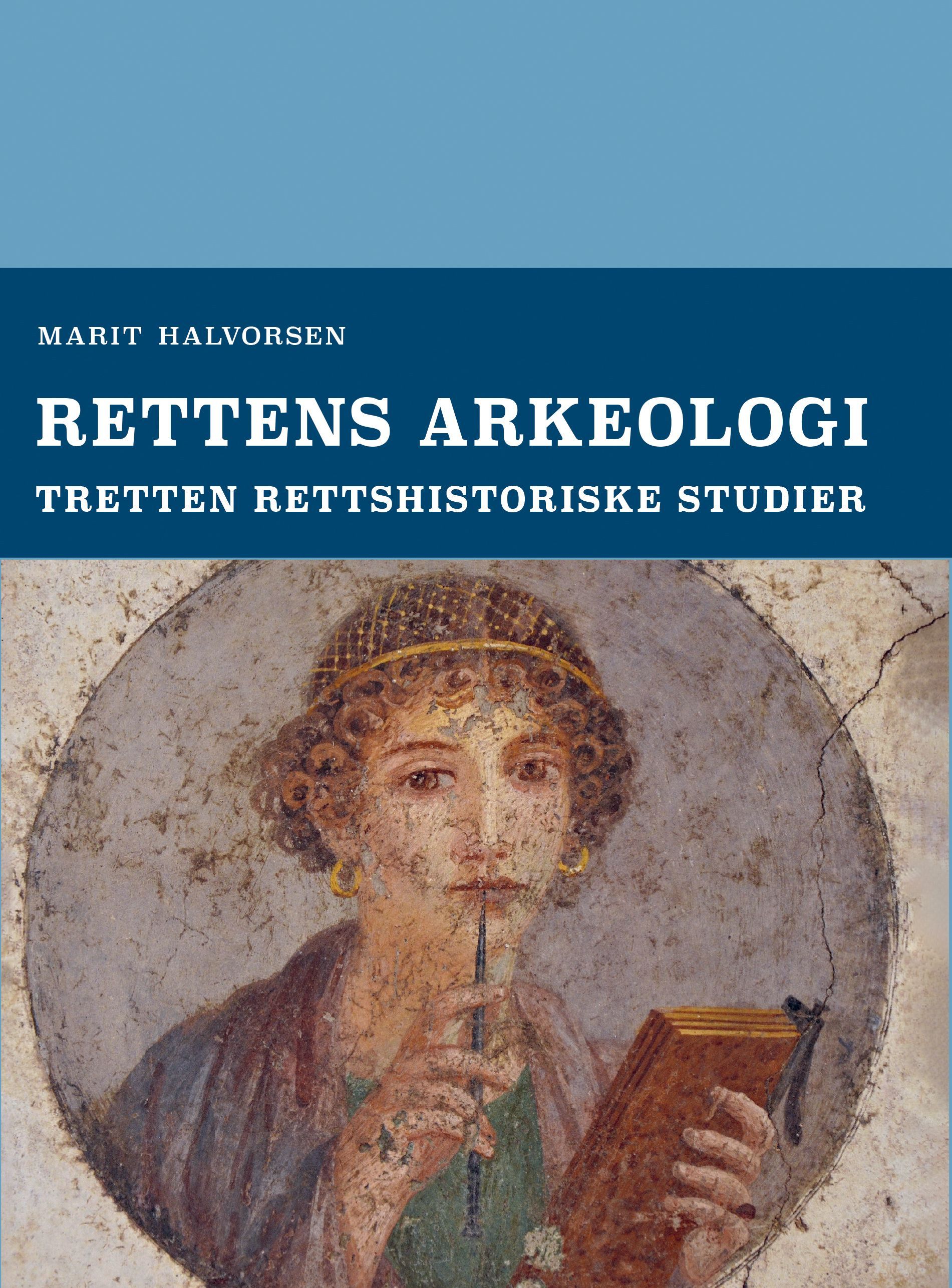 Rettens arkeologi : tretten rettshistoriske studier