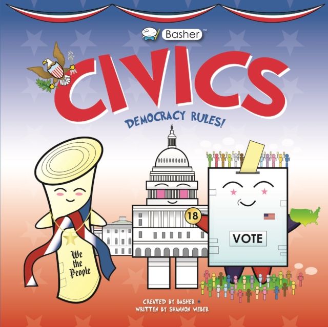 Basher Civics : Democracy Rules!