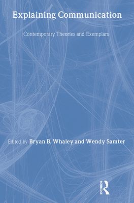 Explaining Communication : Contemporary Theories and Exemplars