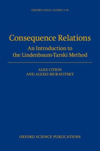 Consequence Relations : An Introduction to the Lindenbaum-Tarski Method