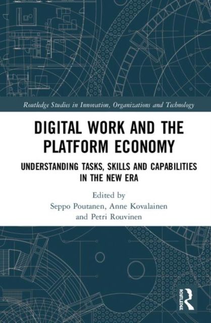 Digital Work and the Platform Economy : Understanding Tasks, Skills and Capabilities in the New Era