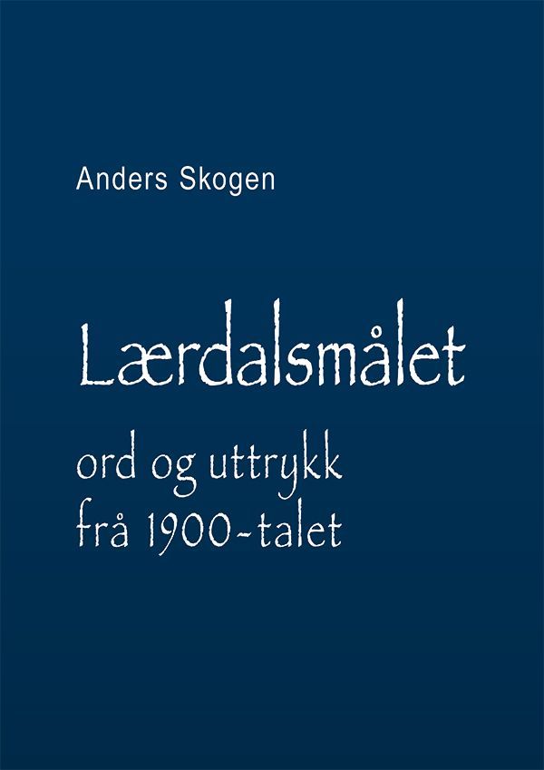 Lærdalsmålet : ord og uttrykk frå 1900-talet