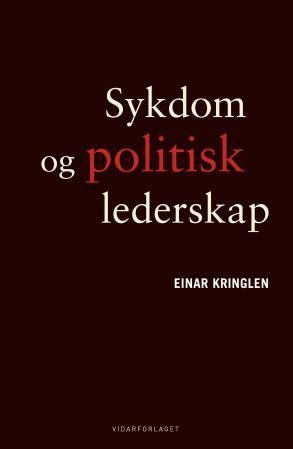 Sykdom og politisk lederskap : essays om normalitet og avvik i politikken