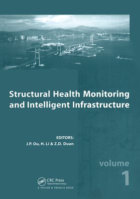 Structural Health Monitoring and Intelligent Infrastructure, Two Volume Set : Proceedings of the 2nd International Conference on Structural Health Monitoring of Intelligent Infrastructure, Nov. 16-18, 2005, Shenzhen, China