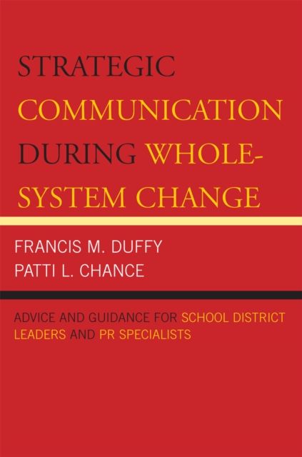 Strategic Communication During Whole-System Change : Advice and Guidance for School District Leaders and PR Specialists