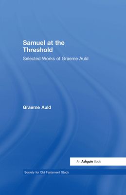 Samuel at the Threshold : Selected Works of Graeme Auld