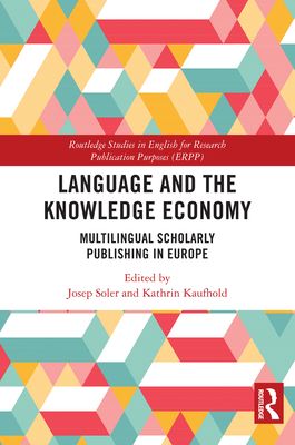 Language and the Knowledge Economy : Multilingual Scholarly Publishing in Europe