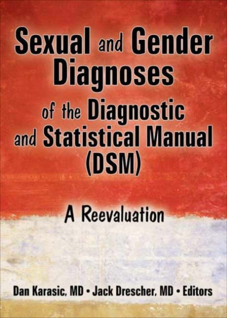 Sexual and Gender Diagnoses of the Diagnostic and Statistical Manual (DSM) : A Reevaluation
