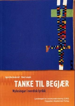 Tanke til begjær : nylesingar i nordisk lyrikk