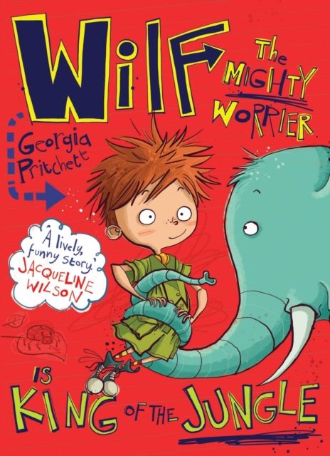 Wilf the Mighty Worrier is King of the Jungle : Book 3