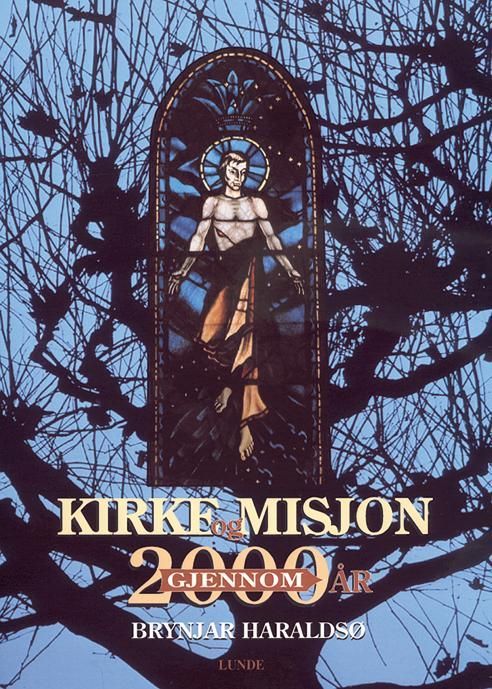 Kirke og misjon gjennom 2000 år : allmenn kirke- og misjonshistorie