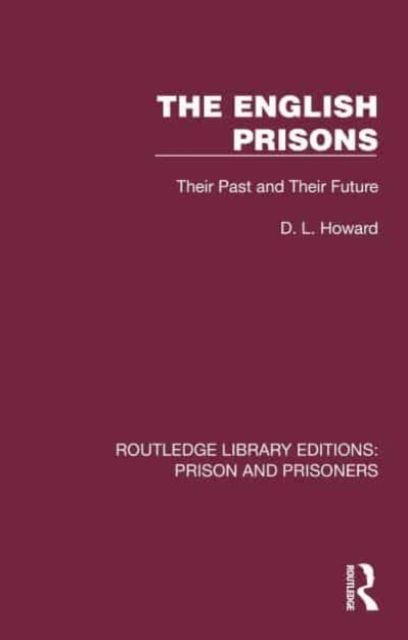 The English Prisons : Their Past and Their Future