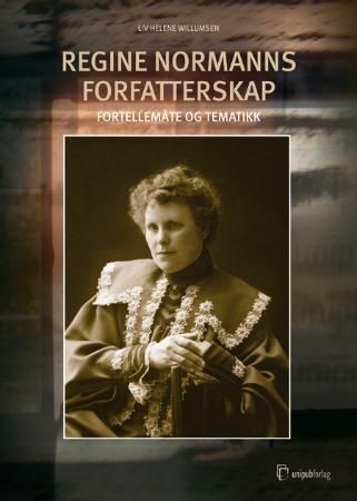 Regine Normanns forfatterskap : fortellemåte og tematikk