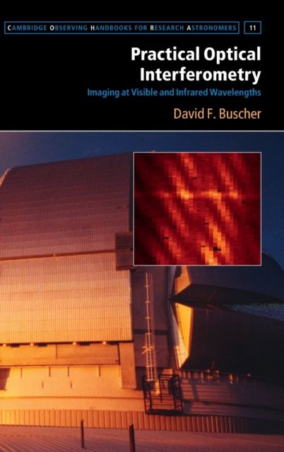 Practical Optical Interferometry : Imaging at Visible and Infrared Wavelengths