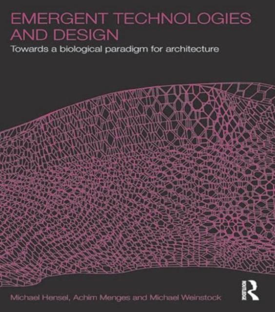 Emergent Technologies and Design : Towards a Biological Paradigm for Architecture