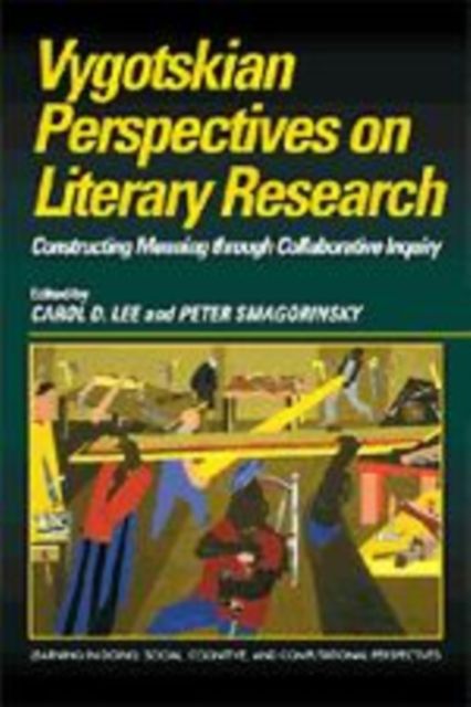 Vygotskian Perspectives on Literacy Research : Constructing Meaning through Collaborative Inquiry