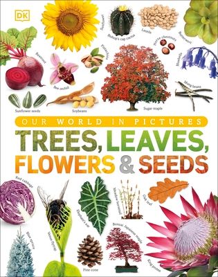 Trees, leaves, flowers & seeds : a visual encyclopedia of the plant kingdom