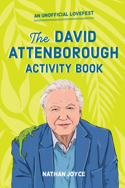 The David Attenborough Activity Book : An Unofficial Lovefest