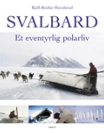 Forsidebilde av Svalbard : et eventyrlig polarliv