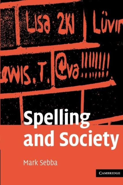 Spelling and Society : The Culture and Politics of Orthography around the World