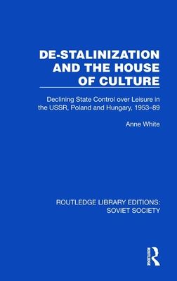 De-Stalinization and the House of Culture : Declining State Control over Leisure in the USSR, Poland and Hungary, 1953–1989
