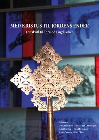 Med Kristus til jordens ender : festskrift til Tormod Engelsviken