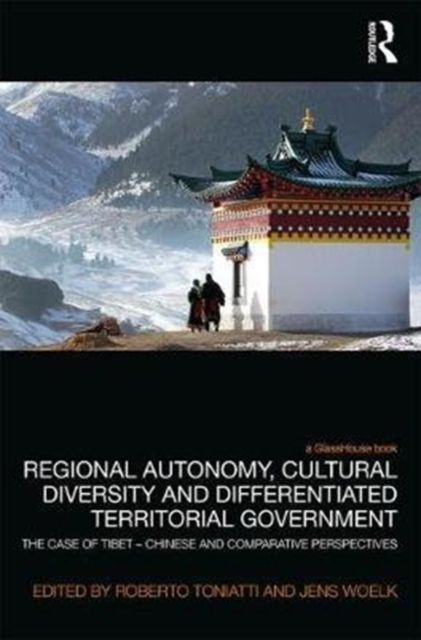 Regional Autonomy, Cultural Diversity and Differentiated Territorial Government : The Case of Tibet – Chinese and Comparative Perspectives