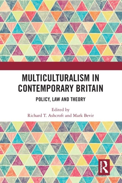 Multiculturalism in Contemporary Britain : Policy, Law and Theory