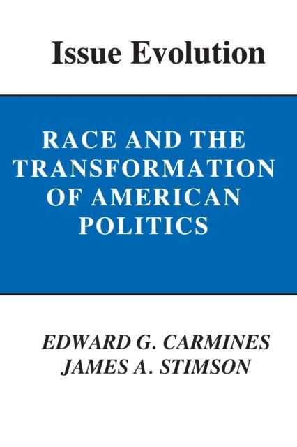 Issue Evolution : Race and the Transformation of American Politics